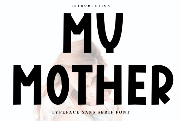 My Mother Typeface: Elevating Brand Identity with Soft, Distinctive Typography