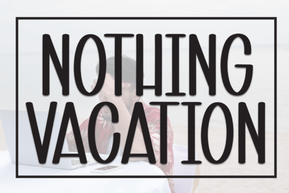 Nothing Vacation: The Casual Display Font for Modern Editorial Design